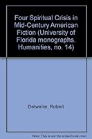 Four Spiritual Crisis in Mid-Century American Fiction (University of Florida monographs. Humanities, no. 14) 0836917995 Book Cover