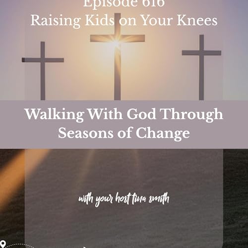 Walking With God Through Seasons of Change
