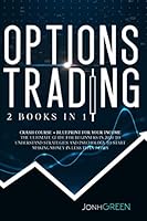 OPTIONS TRADING: 2 in 1 Crash course + blueprint for your income The ultimate guide for beginners in 2020 to understand strategies and psychology to start making profit in less than 7 days B08DC84K5Y Book Cover