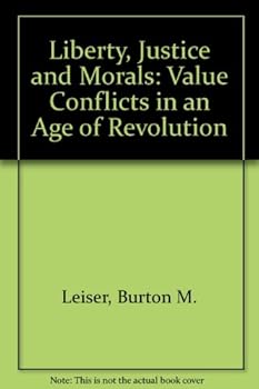 Paperback Liberty, Justice and Morals: Value Conflicts in an Age of Revolution Book