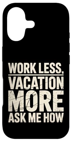 Work Less Vacation More Ask Me How ���s�̎��R |- �X�}�z�P�[�X iPhone 17 �p