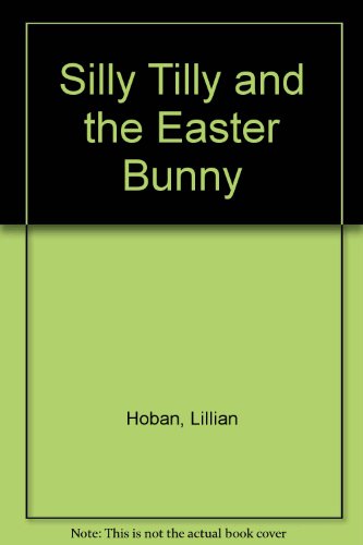 Silly Tilly and the Easter Bunny 060604003X Book Cover