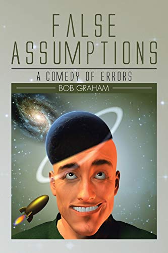 False Assumptions: A Comedy of Errors 1504992040 Book Cover