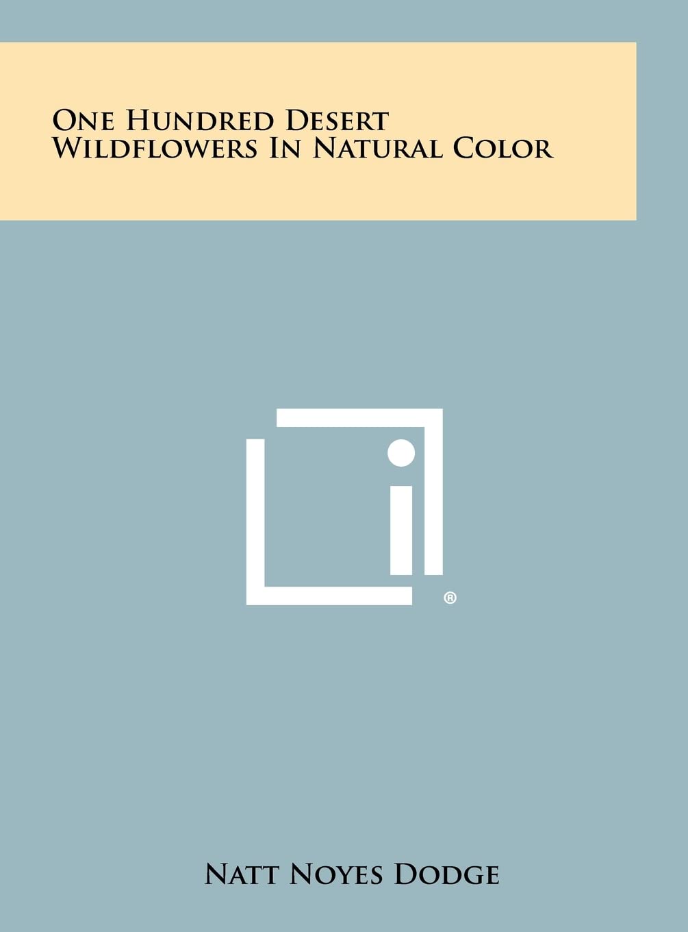 One Hundred Desert Wildflowers in Natural Color