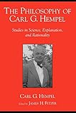  The Philosophy of Carl G. Hempel : Studies in Science, Explanation, and Rationality
