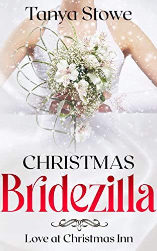 The Christmas Bridezilla (By: Tanya Stowe)