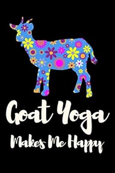Goat Yoga Makes Me Happy: Cute Yoga Inspired Blank Lined Journal Notebook Gifts For Women