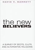 The New Believers: A Survey of Sects, Cults and Alternative Religions