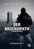  Der Brockopath: Alarm im Harz (Harzkrimi-Reihe)