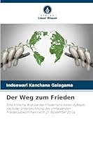 Der Weg zum Frieden: Eine kritische Analyse des Friedensprozesses in Nepal nach der Unterzeichnung des umfassenden Friedensabkommens vom 21. November 2006 (German Edition) 6208756898 Book Cover