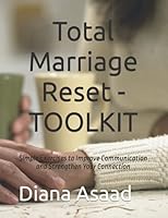 Total Marriage Reset - TOOLKIT: Simple Exercises to Improve Communication and Strengthen Your Connection 0998399957 Book Cover