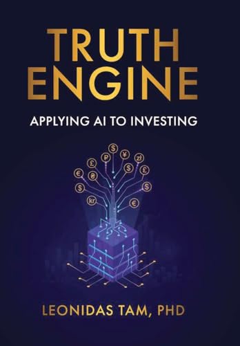 Truth Engine: Applying Ai To Investing Truth Engine: Applying Ai To Investing