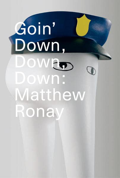 Goin' Down, Down, Down: Matthew Ronay