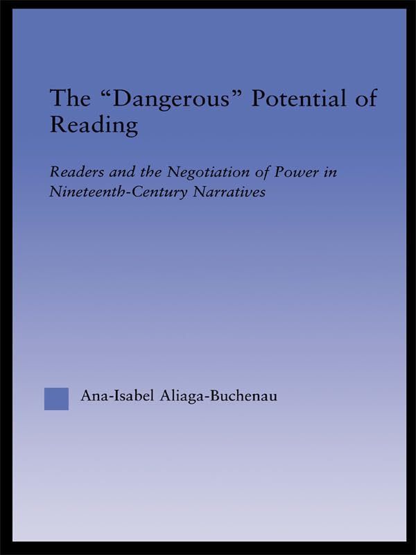 The Dangerous Potential of Reading: Readers & the Negotiation of Power in Selected Nineteenth-Century Narratives (Literary Criticism and Cultural Theory)      1st Edition, Kindle Edition