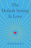 The Default Setting Is Love