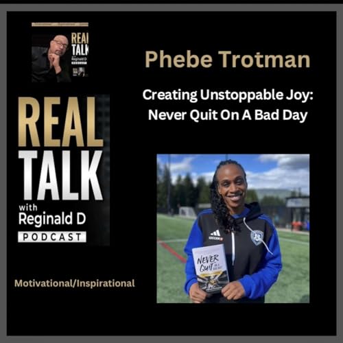 Creating Unstoppable Joy: Never Quit On A Bad Day With Phebe Trotman (Inspirational) Podcast Por  arte de portada