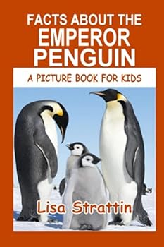 Paperback Facts About the Emperor Penguin (A Picture Book For Kids) Book
