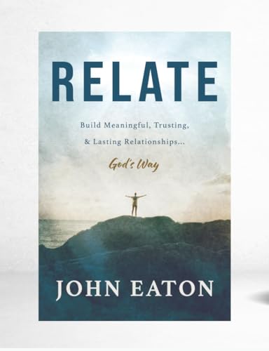 Relate: Build Meaningful, Trusting, & Lasting Relationships...God's Way