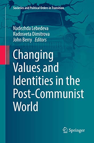 Changing Values and Identities in the Post-Communist World (Societies and Political Orders in Transition)