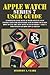 Produktbild APPLE WATCH SERIES 7 USER GUIDE: A Complete User Manual with Step By Step Instruction For Beginners And Seniors To Learn How To Use The New Apple ... (Apple Device Manuals by Clark, Band 18)