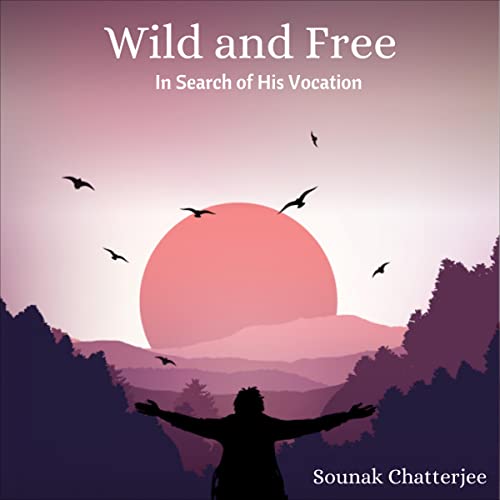 Wild and Free by Sounak Chatterjee episode artwork
