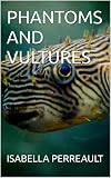 PHANTOMS AND VULTURES (English Edition)