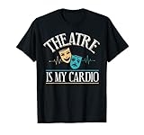 Photo Gallery teatro humor theatre is my cardio attore regalo divertente attrice maglietta Photo Gallery teatro humor theatre is my cardio attore regalo divertente attrice maglietta