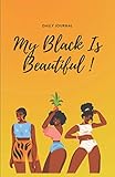  My Black Is Beautiful !: Carnet de notes quotidien  Journal  100 PAGES  13,97 cm x 21,59 cm lignées  Couverture illustration femmes africaines. (Black Power)