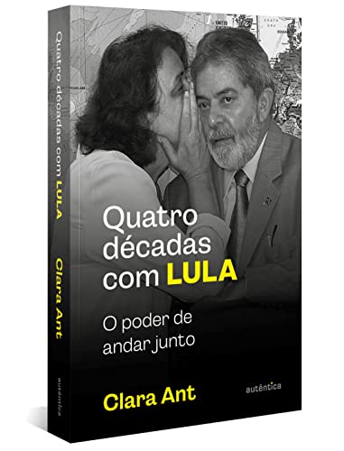 Quatro décadas com Lula: O poder de andar junto (com caderno de fotografias)