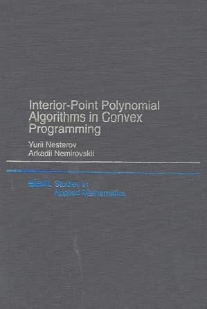 Interior Point Polynomial Algorithms in Convex Programming: Series Number 13 Interior Point Polynomial Algorithms in Convex Programming: Series Number 13 book cover