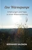 Eine Wärmepumpe: Erfahrungen und Tipps zu einer Altbausanierung