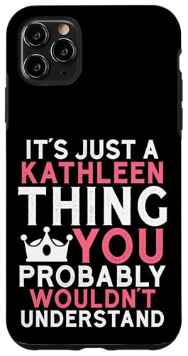 It's a Just a Kathleen Thing You Profly Unwards�B �X�}�z�P�[�X iPhone 11 Pro Max �p