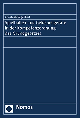 Preisvergleich Produktbild Spielhallen und Geldspielgeräte in der Kompetenzordnung des Grundgesetzes
