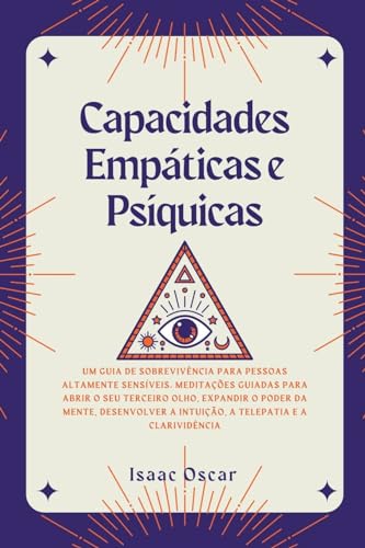 Capacidades Empáticas e Psíquicas: Um Guia de Sobrevivência para Pessoas Altamente Sensíveis. Medita