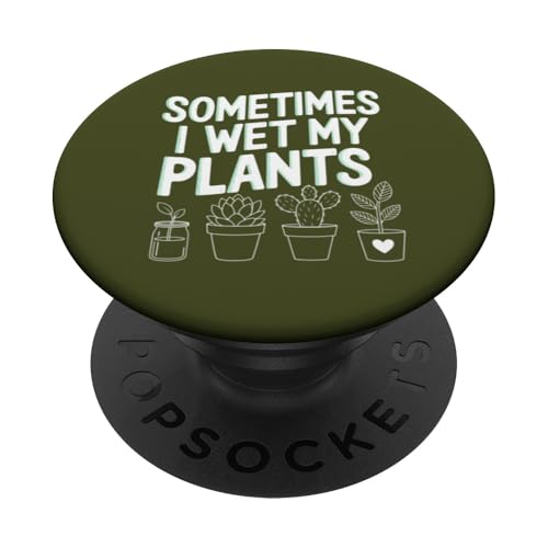 Divertido regalo de jardinería para mujeres, padres de plantas, mojados mis plantas para hombres PopSockets PopGrip Adhesivo