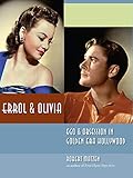 Errol & Olivia: Ego & Obsession in Golden Era Hollywood