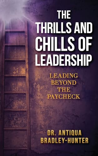 The Thrills and Chills of Leadership: Leading Beyond the Paycheck - image 1