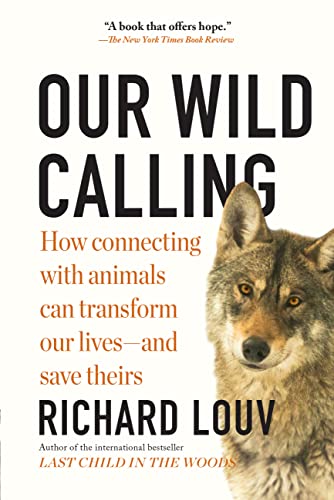 Our Wild Calling: How Connecting with Animals Can Transform Our Lives—and Save Theirs (English Edition)