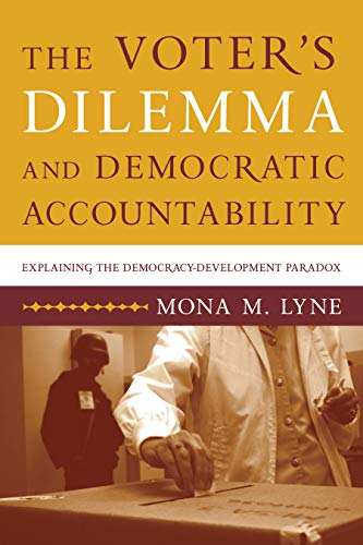 The Voter's Dilemma and Democratic Accountability: Latin America and Beyond: Explaining the Democracy - Development Paradox