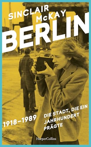 BERLIN – 1918–1989. Die Stadt, die ein Jahrhundert prägte (German Edition)