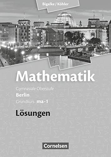 Bigalke/Köhler: Mathematik - Berlin - Ausgabe 2010 - Grundkurs 1