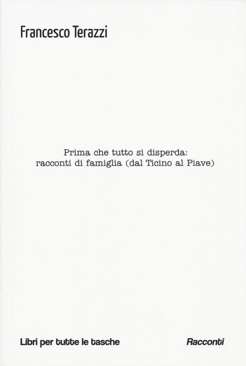 Prima Che Tutto Si Disperda: Racconti Di Famiglia (Dal Ticino Al Piave) - 4