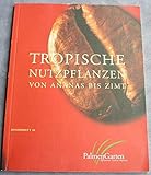 Tropische Nutzpflanzen von Ananas bis Zimt (Palmengarten-Sonderhefte)
