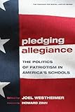 Pledging Allegiance: The Politics of Patriotism in America's Schools