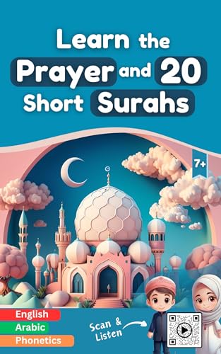 Learn Salah and 20 Short Surahs: Illustrated and colorful book with audio and videos to teach Muslim kids and beginners how to perform prayers and ablutions in Islam, with phonetics and audio
