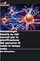 Metodologia basata su reti neurali per la pianificazione del percorso di robot in tempo reale (Italian Edition) 6208463920 Book Cover