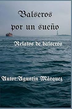 Paperback Balseros por un sueño: Relatos de balseros (Spanish Edition) [Spanish] Book