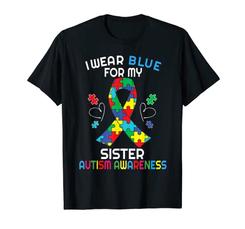 I Wear Blue For My Sister Autism Awareness Ribbon Regali Maglietta