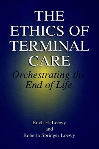 The Ethics of Terminal Care: Orchestrating the End of Life