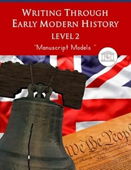 Paperback Writing Through Early Modern History Level 2 Manuscript Models: An Early Modern History Based Writing Curriculum, Teaching Elementary Writing to ... 3 to 5 (Writing Through History Series) Book